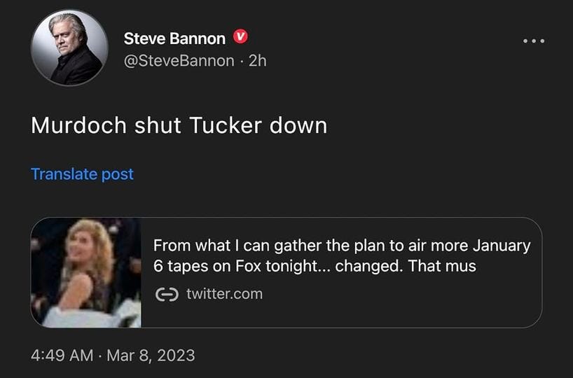 May be a Twitter screenshot of 2 people and text that says 'Steve Bannon @SteveBannon 2h Murdoch shut Tucker down Translate post From what can gather the plan to air more January 6 tapes on Fox tonight... changed. That mus ૯ twitter.com 4:49 AM Mar 8, 2023'