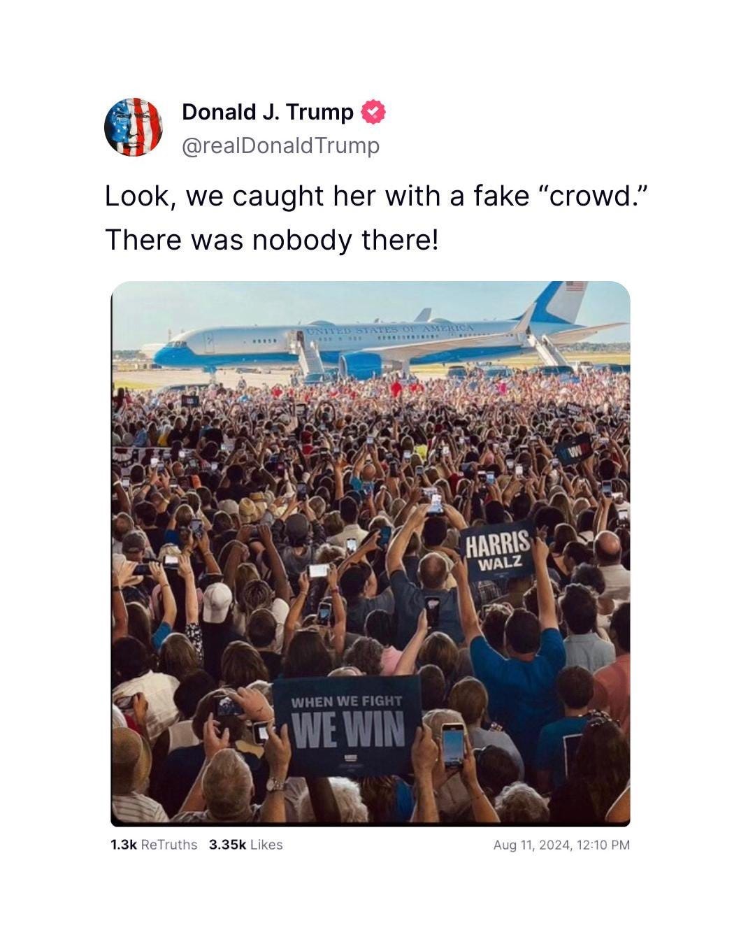 @realDonaldTrump Truth Social post: “Look, we caught her with a fake ‘crowd.’ There was nobody there!”