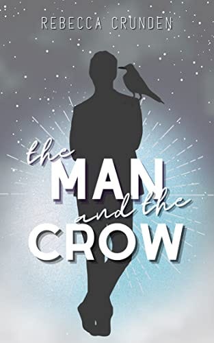 Book cover of The Man and the Crow by Rebecca Crunden