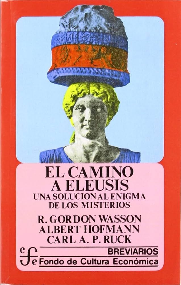 El camino a Eleusis : una solución al enigma de los misterios:  9788437503660: R. Gordon Wasson: Books - Amazon.com