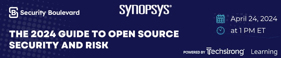 The 2024 Guide to Open Source Security and Risk (April 24th)