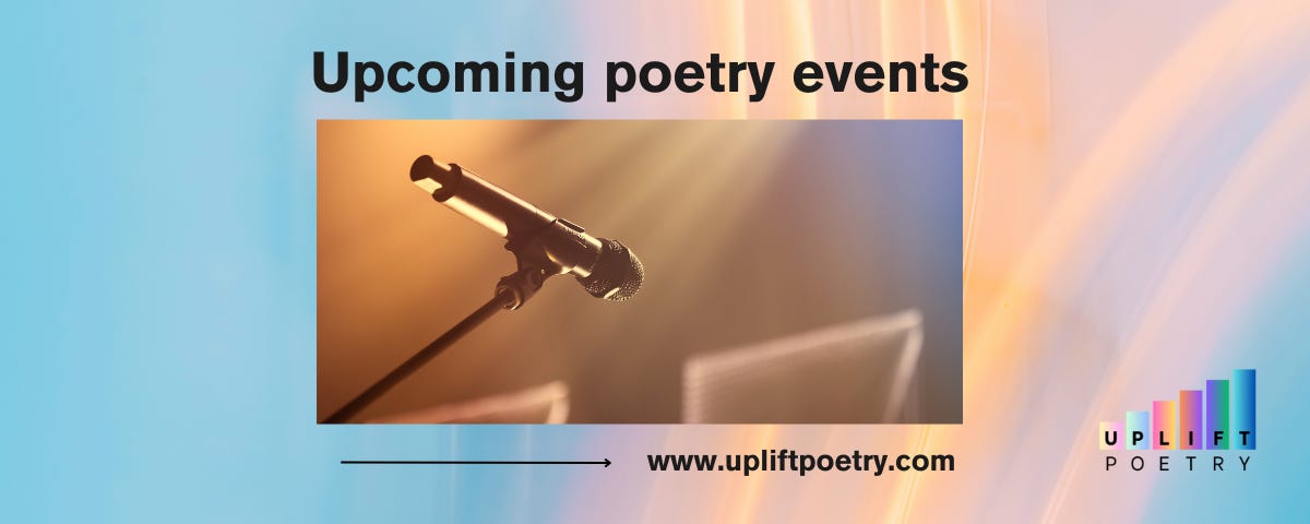 A promotional graphic for upcoming poetry events featuring a close-up image of a microphone under warm stage lighting. The text 'Upcoming poetry events' appears at the top, with a URL below reading 'www.upliftpoetry.com'. In the bottom right corner, the Uplift Poetry logo is displayed with colourful vertical bars.