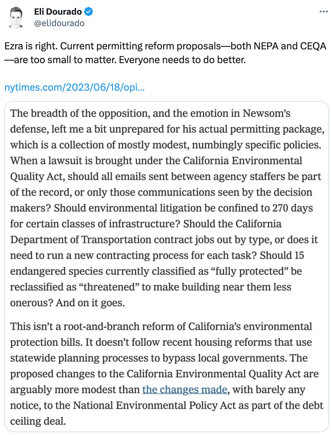  See new Tweets Conversation Eli Dourado @elidourado Ezra is right. Current permitting reform proposals—both NEPA and CEQA—are too small to matter. Everyone needs to do better.  https://nytimes.com/2023/06/18/opinion/newsom-california-building-permitting-procurement.html