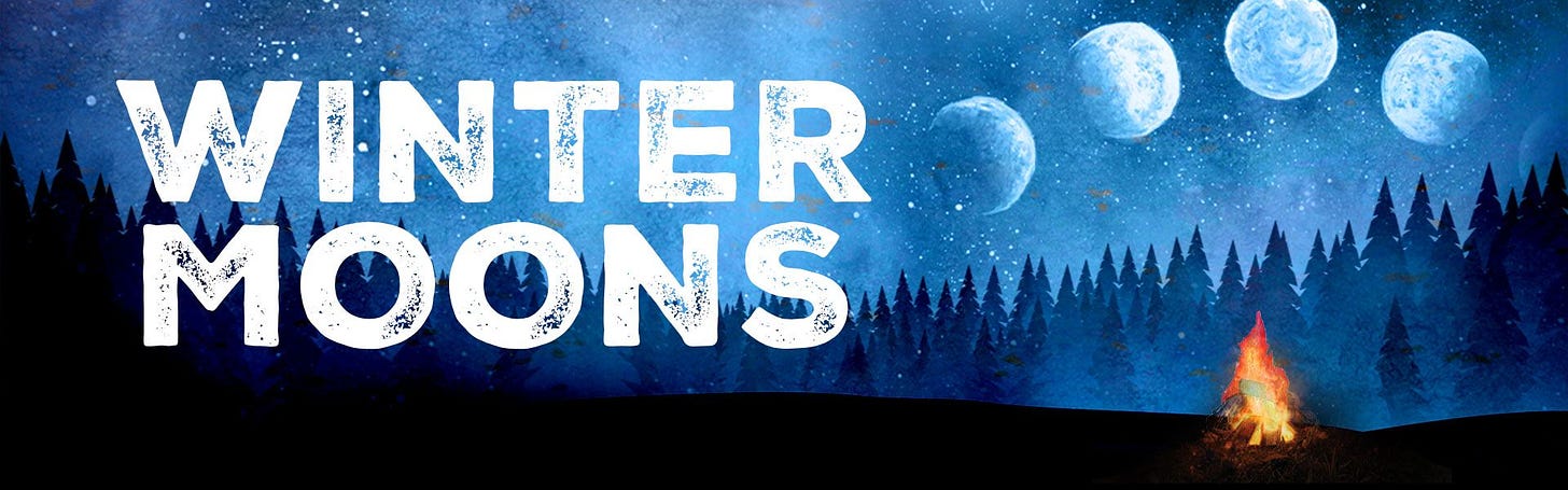 Banner image for Winter Moons, in shades of night-blue over a pine forest. On the right, a series of moons arc over a bright orange campfire.