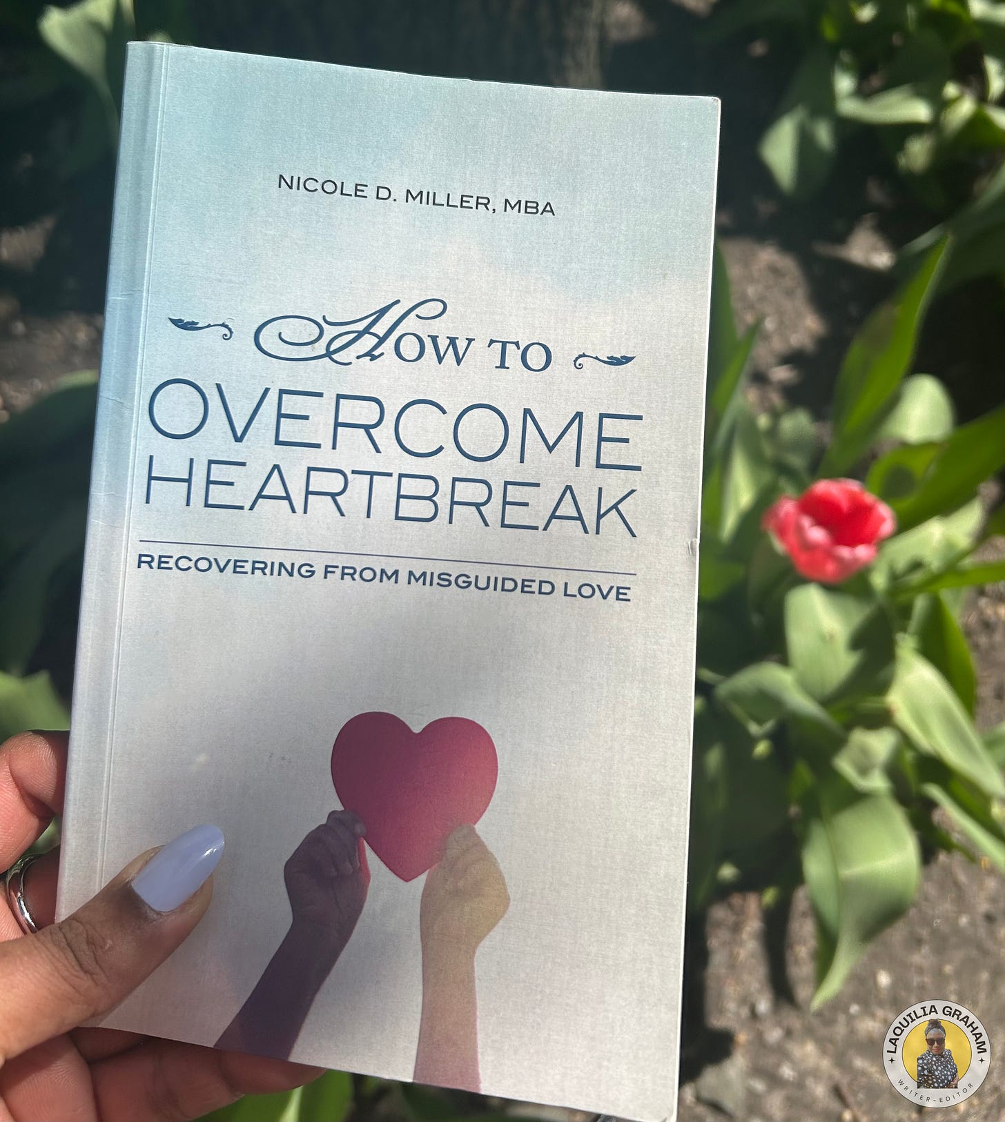 Cover of How to Overcome Heartbreak: Recovering from Misguided Love by Nicole D. Miller