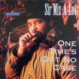 Sir Mix-A-Lot – One Time's Got No Case (1991, Vinyl) - Discogs