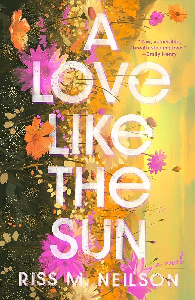 Cover of A Love Like the Sun by Riss M. Neilson, which is shades of yellow and orange and pink, with a lovely illustration of flowers in the background and then the title in white text over it.