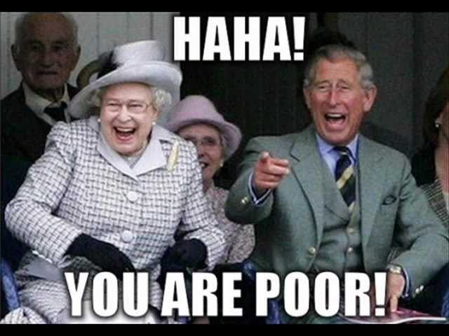 Haha! You are poor! Queen Elizabeth laughing meme - Keep Meme