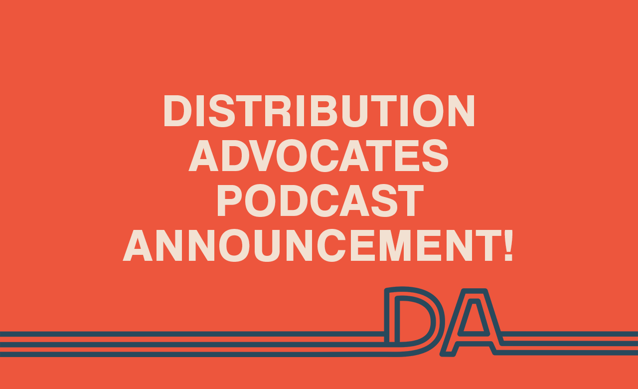 Graphic that reads "Distribution Advocates podcast announcement!" with the Distribution Advocates logo in dark blue across the bottom.