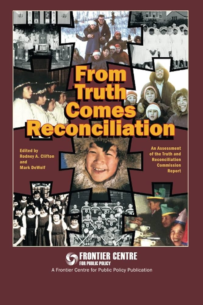 From Truth Comes Reconciliation: Assessing the Truth and Reconciliation  Commission Report: Clifton, Rodney A., DeWolf, Mark: 9780987895431: Books -  Amazon.ca