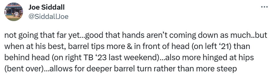 @SiddallJoe: not going that far yet…good that hands aren’t coming down as much..but when at his best, barrel tips more & in front of head (on left ‘21) than behind head (on right TB ‘23 last weekend)…also more hinged at hips (bent over)…allows for deeper barrel turn rather than more steep