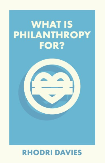 Book cover of Rhodri's book. The book cover is blue featuring the title "What is Philanthropy For?" and the symbol of a circle, inside which there is a heart that has two horizontal lines running across it.