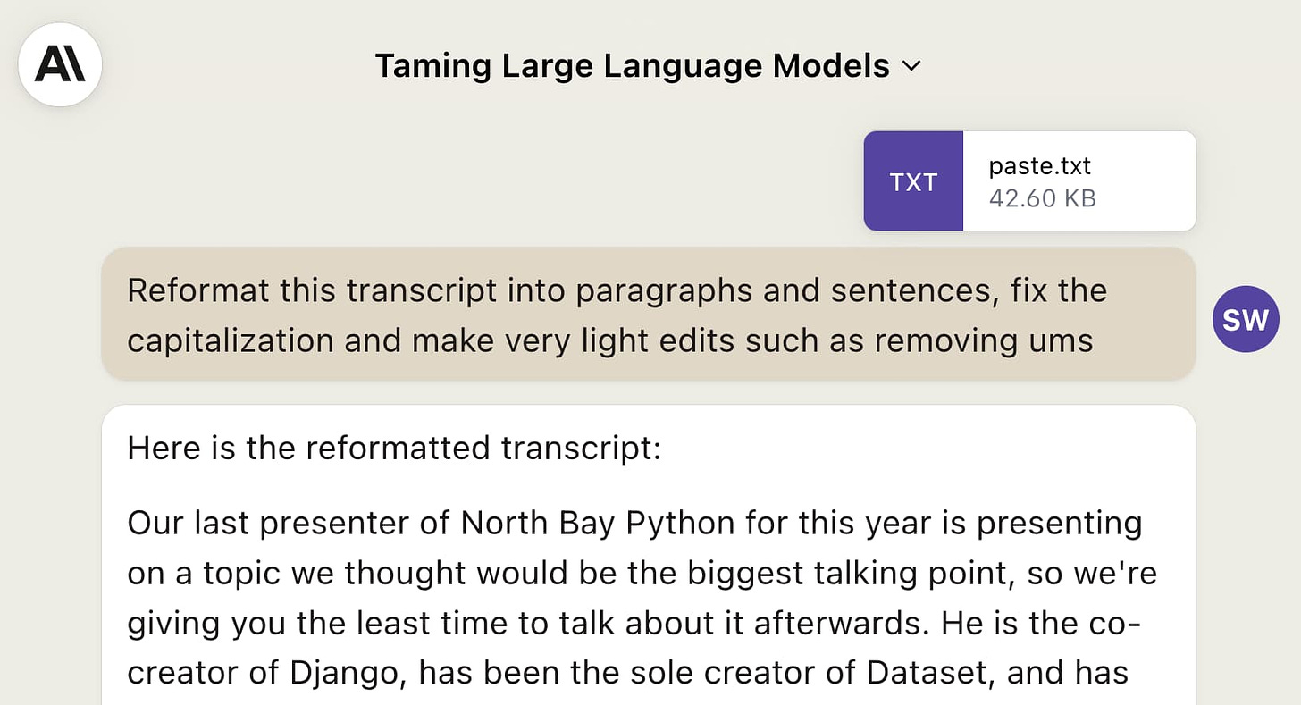 Claude interface: Taming Large Language Models. I have pasted in a paste.txt file with 42KB of data, then prompted it to reformat. It outputs Here is the reformatted transcript: followed by that transcript.