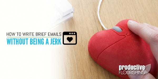 Want to know how to write brief emails without sounding rude? This piece explains how to do it, as well as how I arrived at the solution. | //productiveflourishing.com/?p=7226