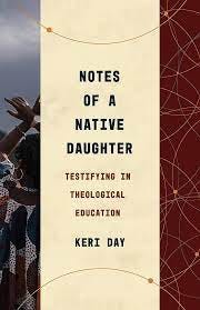 Notes of a Native Daughter: Testifying in Theological Education  (Theological Education between the Times (TEBT)): Day, Keri: 9780802878823:  Amazon.com: Books