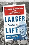 Larger than Life: President Lyndon B. Johnson and the Passing of the Voting Rights Act