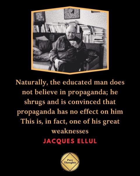 Naturally, the educated man does not believe in propaganda. He shrugs and…  | Paul Johnson