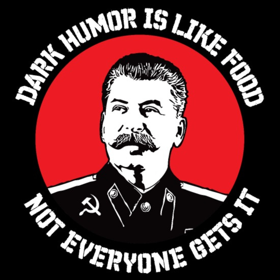 Dark Humor is Like Food - Joseph Stalin USSR Men's T-Shirt