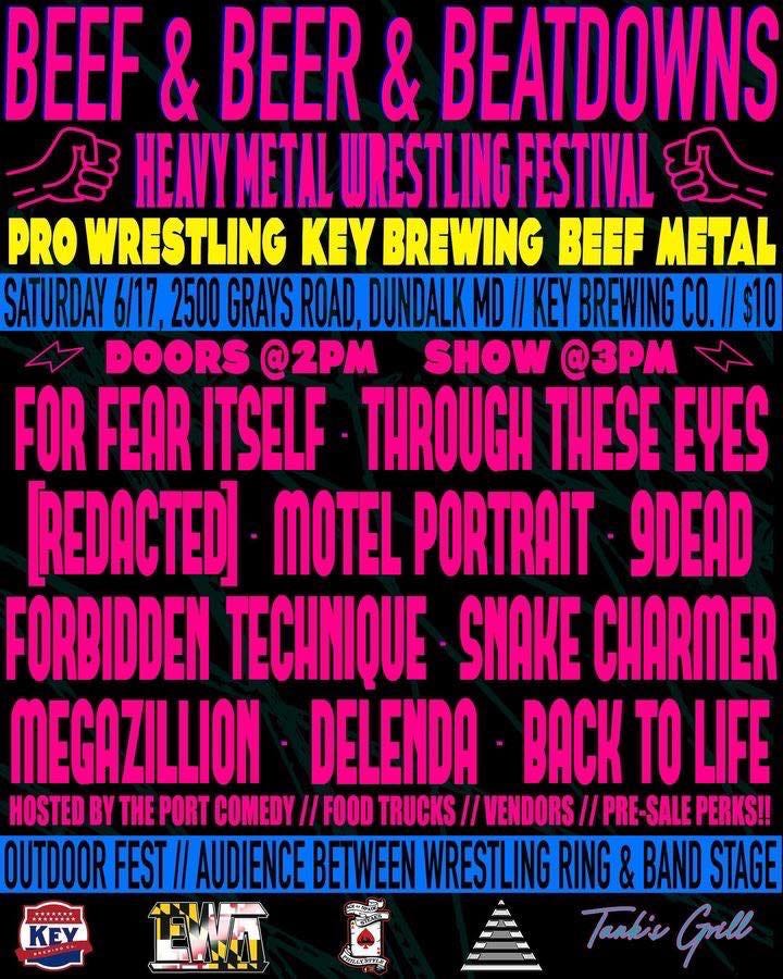May be an image of text that says 'BEEF & BEER & BEATDOWNS HEAVYMETAL WRESTLING FESTIVAL PRO WRESTLING KEY BREWING BEEF METAL 6/17, 2500GRAYS ROAD, /$10 DOORS @2PM SHOW @3PM FOR FEAR ITSELF THROUGH THESE EYES [REDACTED] MOTEL PORTRAIT 9DEAD FORBIDDEN TECHNIQUE SNAKE CHARMER MEGAZILLION DELENDA BACK TO LIFE HOSTED BY THE PORT COMEDY FOOD TRUCKS /VENDORS /PRE SALE PERKS!! AUDIENCE BADAGE Tankis Grll I EENE'
