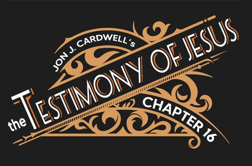 The Testimony of Jesus - Chapter 16, an outline of Revelation