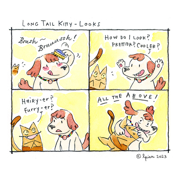 A dog with beige body and brown hair and ears brushes their hair. They look happy with themselves. Long Tail Kitty says hi and they ask if they look prettier. Long Tail Kitty suggests hairy-er and furry-er. The dog grabs Long Tail Kitty and scratches the top of their head and says all of the above. Long Tail Kitty laughs.