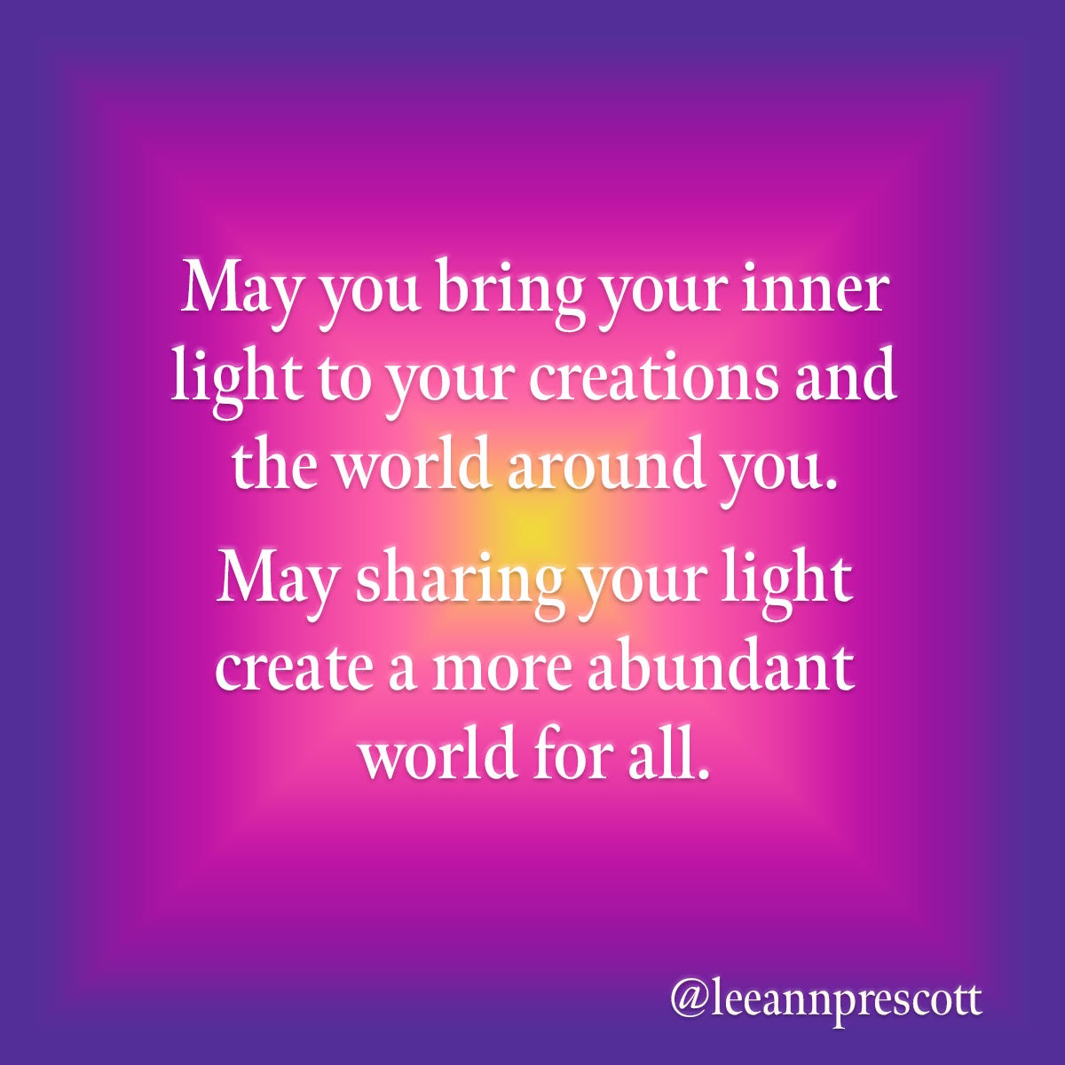 May sharing your light create a more abundant world for all