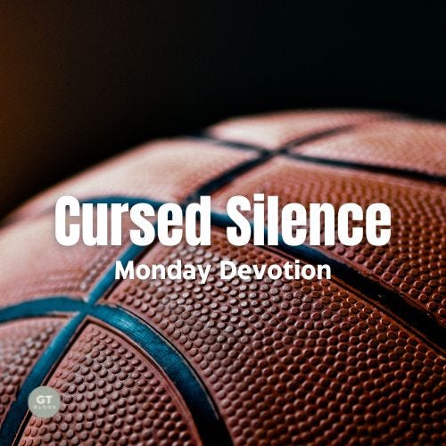 Cursed Silence, Monday Devotion by Gary Thomas
