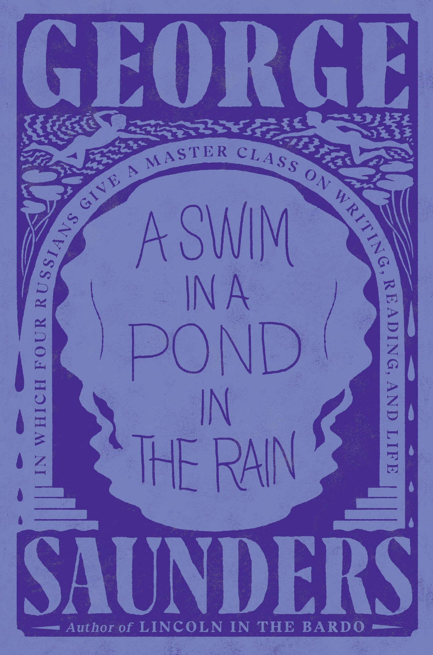 A Swim in a Pond in the Rain: In Which Four Russians Give a Master Class on Writing, Reading, and Life [Book]