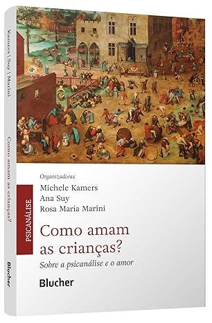 Como Amam as Crianças?: Sobre a Psicanálise e o Amor