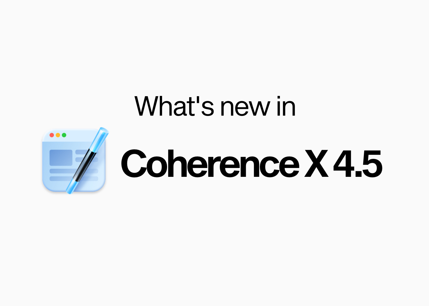 What's new in Coherence X 4.5