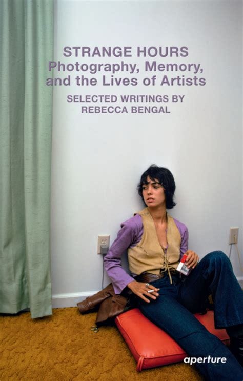 Strange Hours: Photography, Memory, and the Lives of Artists by Rebecca ...