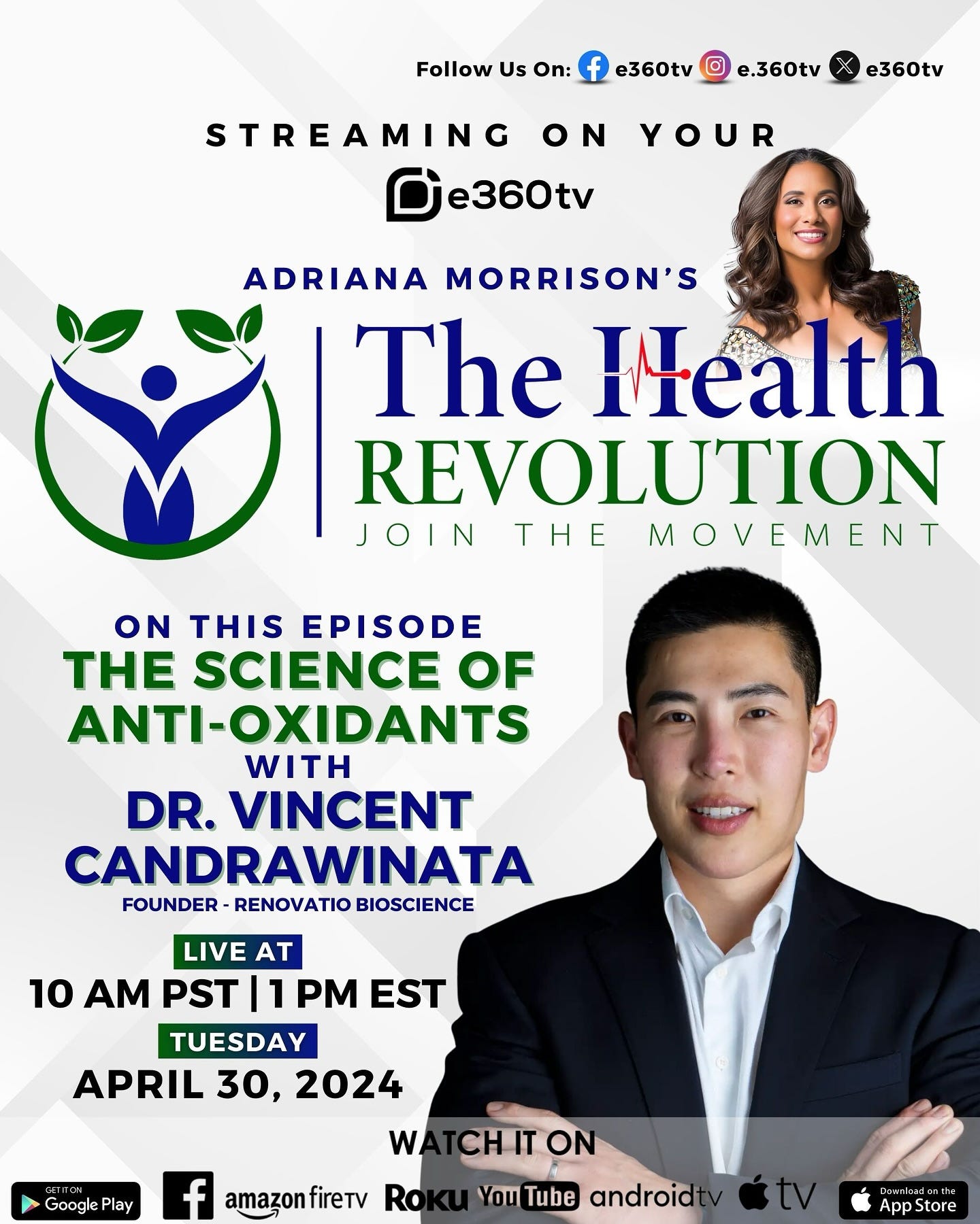 May be an image of 2 people and text that says "Follow Us On: e360tv e.360tv e360tv STREAMING ON Dje360tv YOUR ADRIANA MORRISON'S The Ilealth REVOLUTION JOIN THE MOVEMENT ON THIS EPISODE THE SCIENCE OF ANTI-OXIDANTS WITH DR. VINCENT CANDRAWINATA FOUNDER RENOVATIO BIOSCIENCE LIVE AT 10 AM PST 1 PM EST TUESDAY APRIL 30, 2024 Google W f amazon firetv Ro CHITON You Tube android tvTV รยลฟอล ม๋ยท่ง ปอา AppStore Store App"