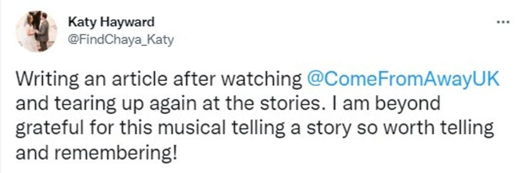 Twitter screenshot. Text reads: Writing an article after watching @ComeFromAwayUK and tearing up again at the stories. I am beyond grateful for this musical telling a story so worth telling and remembering.