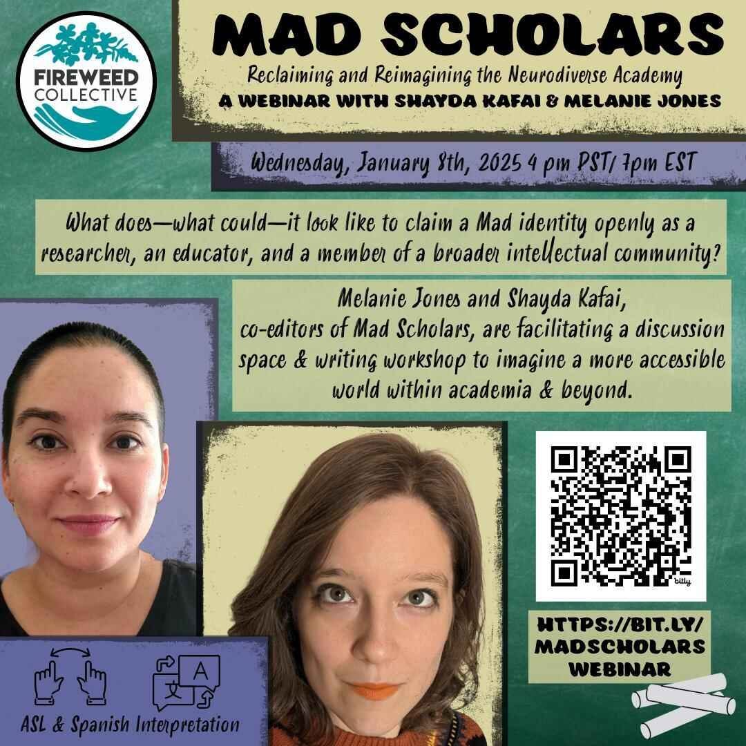 A poster for an event includes details that follow in the text below the image. There are headshots of 2 Mad scholars, a logo for the Fireweed Collective, and icons that indicate ASL & Spanish interpretation.