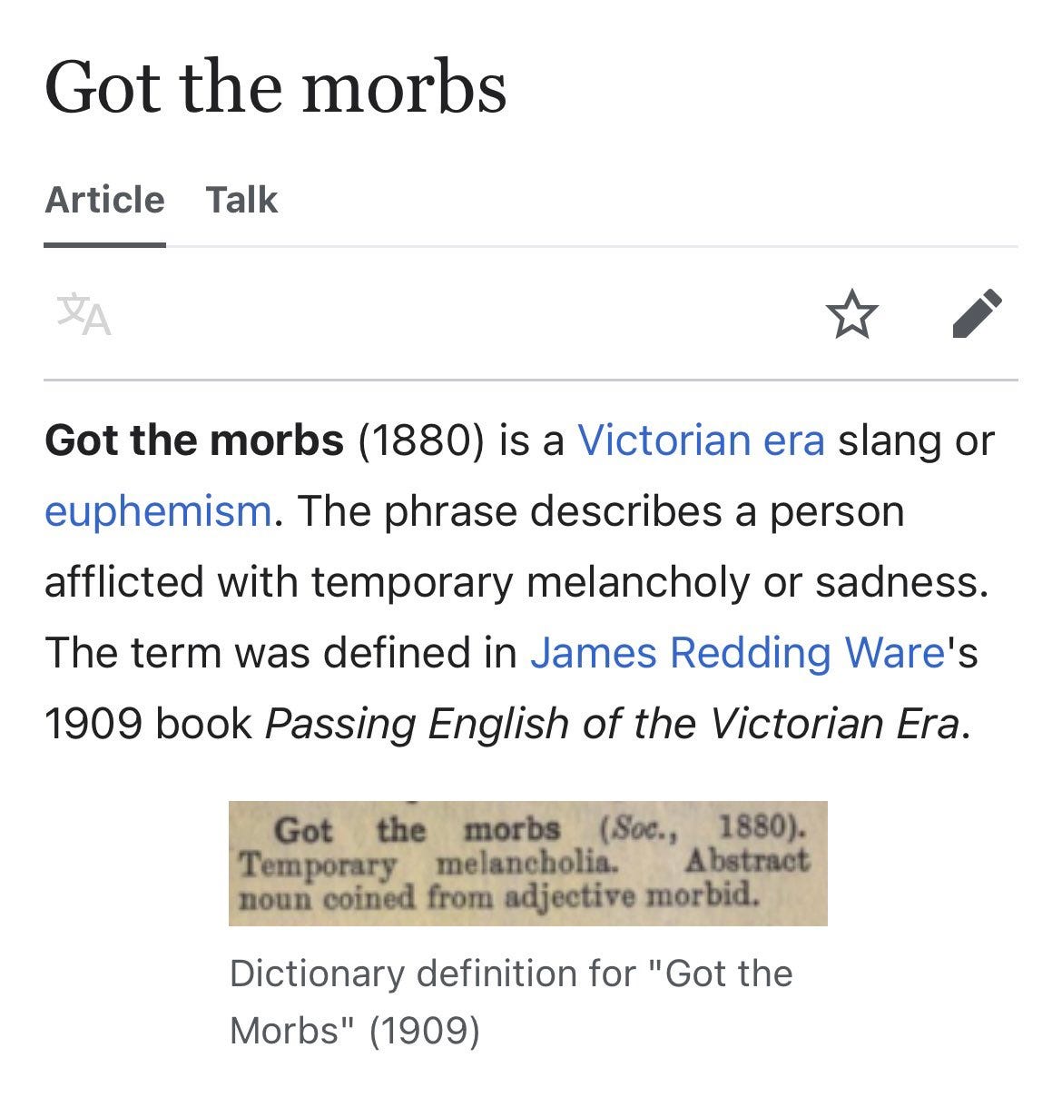 "Got the morbs" is a slang phrase or euphemism used in the Victorian era. The phrase describes a person afflicted with temporary melancholy or sadness. The term was defined in James Redding Ware's 1909 book Passing English of the Victorian Era.