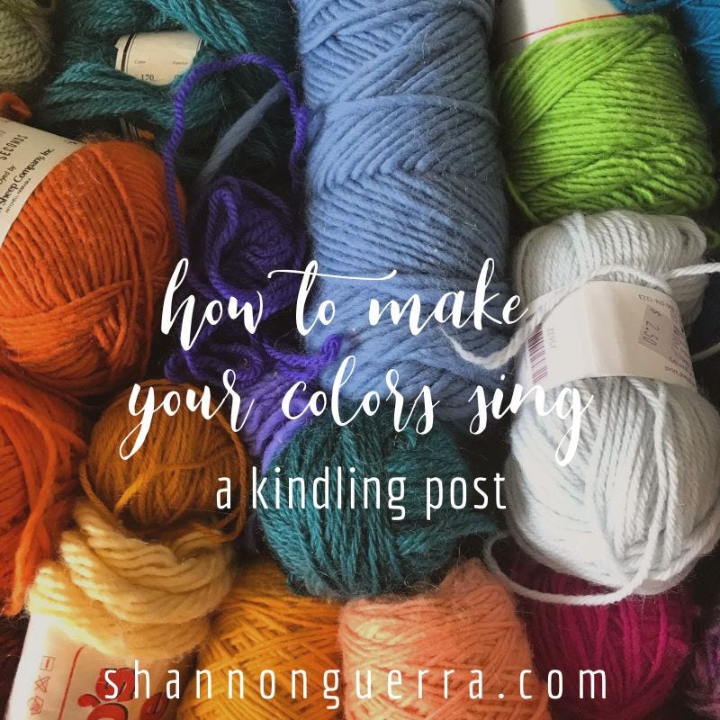 how to make your colors sing: a kindling post (Shannon Guerra)