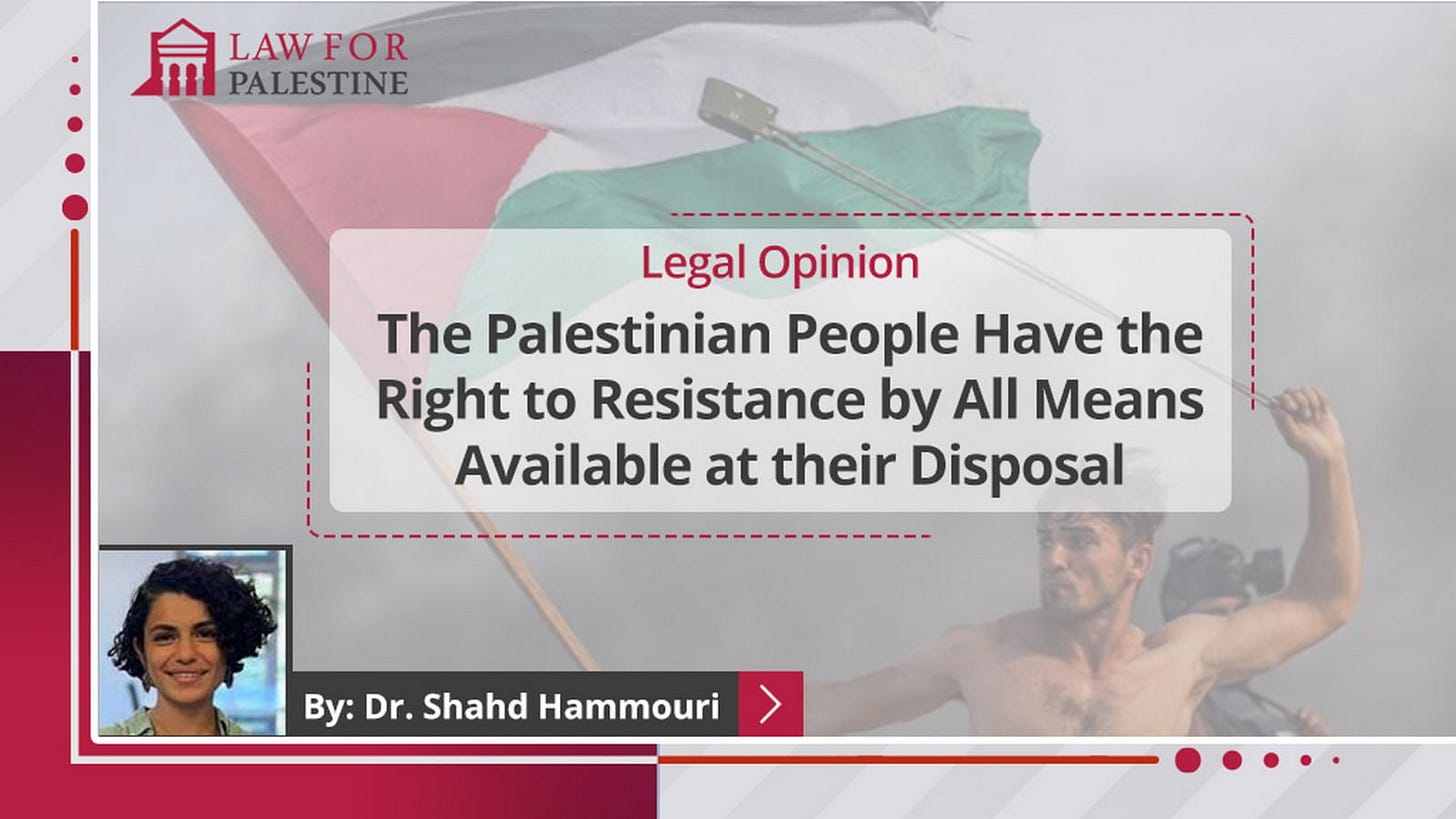 The Palestinian People have the right to resistance by all means available at their disposal