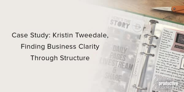 Photo of a scrapbook. Text overlay: Case Study: Kristin Tweedale, Finding Business Clarity Through Structure