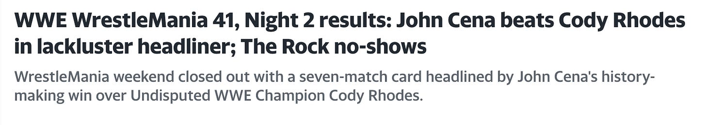 WWE WrestleMania 41, Night 2 results: John Cena beats Cody Rhodes in lackluster headliner; The Rock no-shows WrestleMania weekend closed out with a seven-match card headlined by John Cena's history-making win over Undisputed WWE Champion Cody Rhodes.