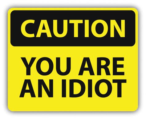 Caution You Are An Idiot Sign Warning Car Bumper Sticker Decal 5" x 4 ...
