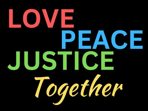 May be an image of text that says 'LOVE PEACE JUS JUSTICE Together'