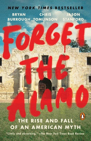 Forget the Alamo by Bryan Burrough, Chris Tomlinson, Jason Stanford:  9781984880116 | PenguinRandomHouse.com: Books