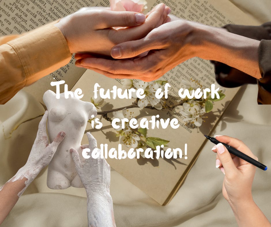 A printed book lies in the background. Hands overlay this image, someone sculpting, two sets of hands supporting a flower, a person writing. In white letter "The future of work is creative collaboration!"