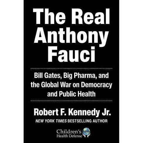 The Real Anthony Fauci - (children's Health Defense) By Robert F Kennedy  (hardcover) : Target