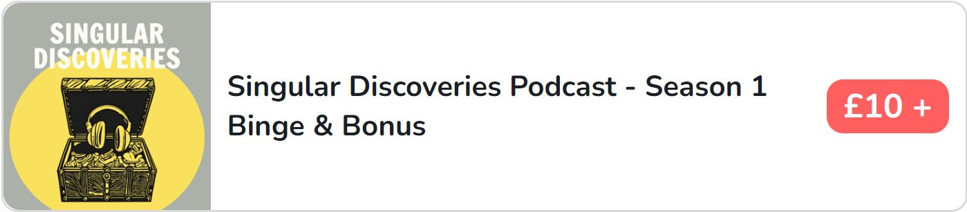 Singular Discoveries Podcast - Season 1 Binge & Bonus