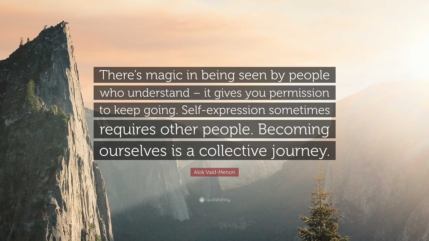 Alok Vaid-Menon Quote: “There's magic in being seen by people who understand  – it gives you permission to keep going. Self-expression sometimes ...”