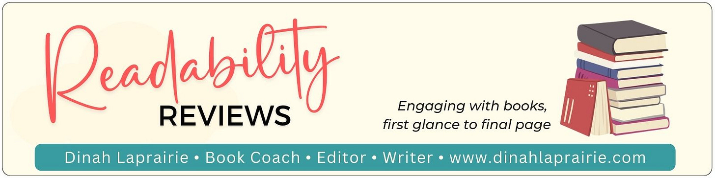 Header image: Readability Reviews, from first glance to final page. Find all my reviews at https://dinahlaprairie.substack.com/s/readability