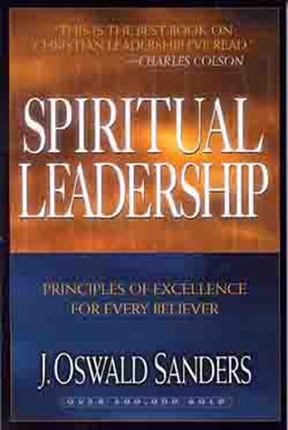 Spiritual Leadership by J. Oswald Sanders | Goodreads