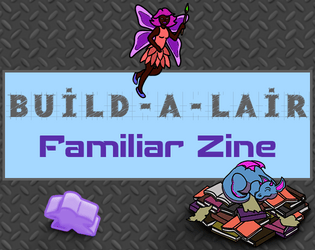 Build-A-Lair: Familiar Zine