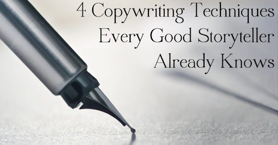 4 Copywriting Techniques Every Good Storyteller Already Knows